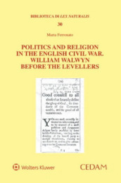 Politics and religion in the english civil war. William Walwyn before the levellers