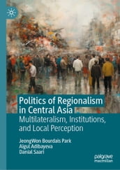 Politics of Regionalism in Central Asia