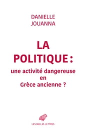 La Politique : une activité dangereuse en Grèce ancienne ?