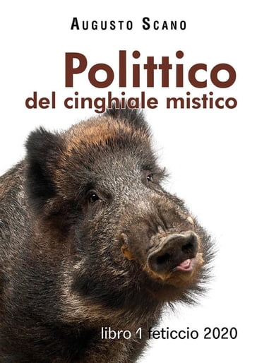 Polittico del cinghiale mistico-libro 1 feticcio 2020 - Augusto Scano