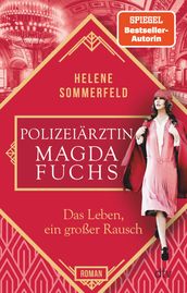 Polizeiärztin Magda Fuchs Das Leben, ein großer Rausch