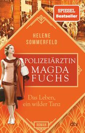 Polizeiärztin Magda Fuchs Das Leben, ein wilder Tanz