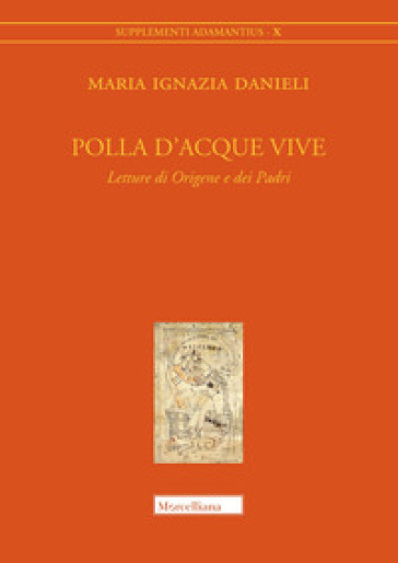 Polla d'acque vive. Letture di Origene e dei Padri - Maria Ignazia Danieli