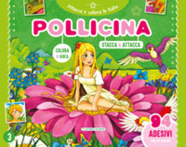 Pollicina. Attacca e colora le fiabe. Con adesivi. Ediz. a colori