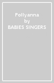 Pollyanna - BABIES SINGERS