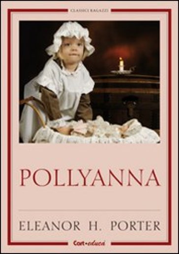 Pollyanna - Eleanor Hodgman Porter