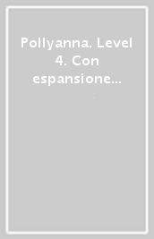 Pollyanna. Level 4. Con espansione online