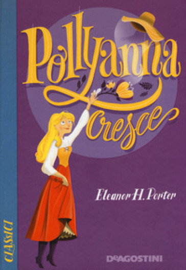 Pollyanna cresce - Eleanor Hodgman Porter