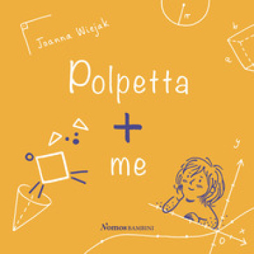 Polpetta + me. Ediz. illustrata - Joanna Wiejak