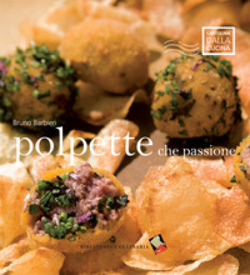 Polpette che passione! Ediz. illustrata - Bruno Barbieri