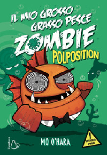 Polposition. Il mio grosso grasso pesce zombie. 5. - Mo O