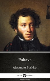 Poltava by Alexander Pushkin - Delphi Classics (Illustrated)