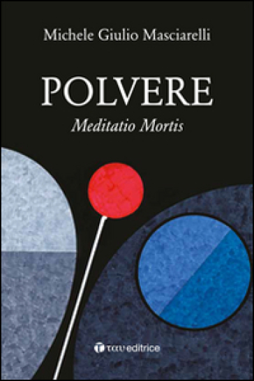 Polvere. Meditatio mortis - Michele Giulio Masciarelli