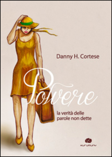 Polvere. La verità delle parole non dette - Danny H. Cortese