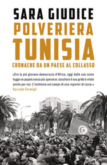 Polveriera Tunisia. Cronache di un Paese al collasso - Sara Giudice