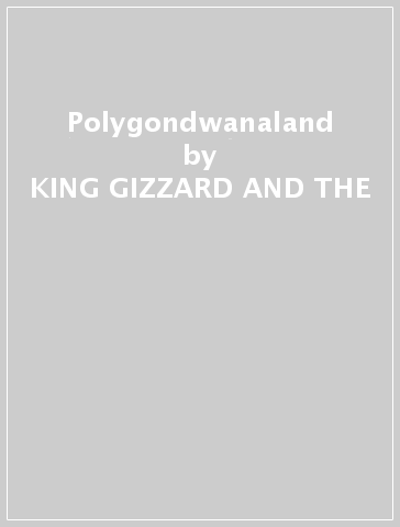 Polygondwanaland - KING GIZZARD AND THE