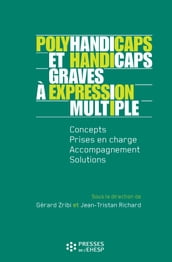 Polyhandicaps et handicaps graves à expression multiple - Concepts, prise en charge, accompagnement, solutions