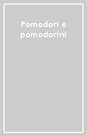 Pomodori e pomodorini