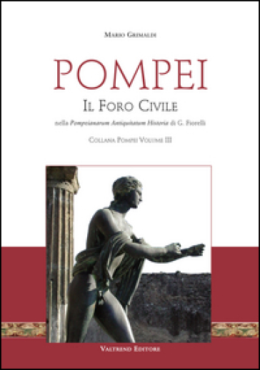 Pompei. Il Foro civile - Mario Grimaldi