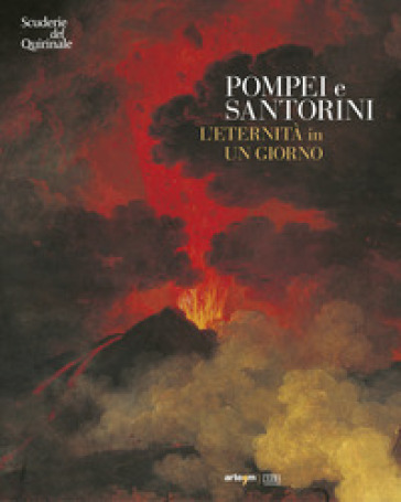 Pompei e Santorini. L'eternità in un giorno. Catalogo della mostra (Roma, 11 ottobre 2019-...