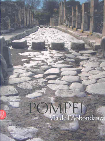 Pompei. Via dell'Abbondanza. Ricerche, restauri e nuove tecnologie. Ediz. italiana e inglese - Alessandro Curuni Spiridione - Nicola Santopuoli