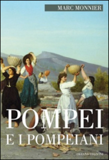 Pompei e i pompeiani - Marc Monnier