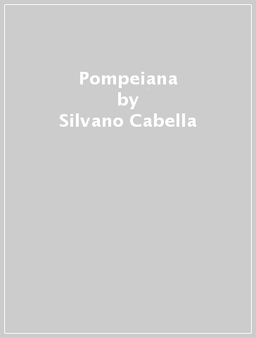 Pompeiana - Silvano Cabella