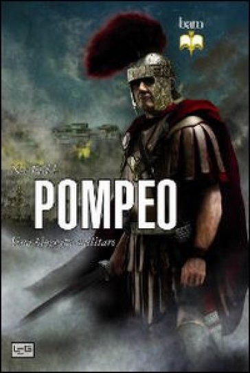 Pompeo. Una biografia militare - Nic Fields