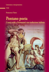 Pontano poeta. Carmi scelti e frammenti con traduzione italiana