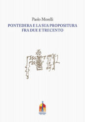 Pontedera e la sua propositura fra Due e Trecento