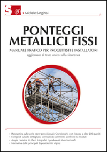 Ponteggi metallici fissi. Manuale pratico per progettisti e installatori. Ediz. illustrata - Michele Sanginisi