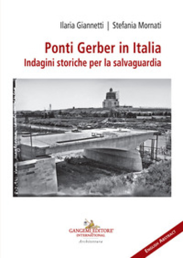 Ponti Gerber in Italia. Indagini storiche per la salvaguardia - Ilaria Giannetti - Stefania Mornati