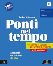 Ponti nel tempo. Conoscere il passato per vivere il presente. Strumenti per studenti con DSA Per la Scuola media. Con e-book. Con espansione online. Vol. 2