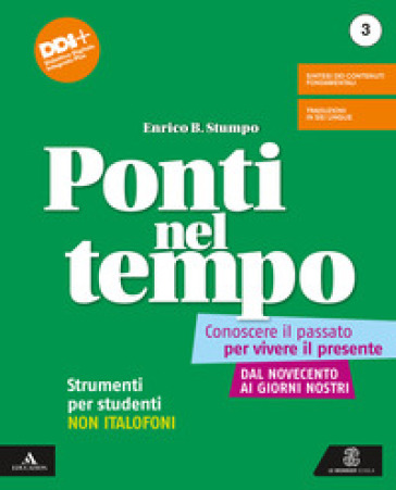 Ponti nel tempo. Conoscere il passato per vivere il presente. Strumenti per studenti non italofoni. Per la Scuola media. Con e-book. Con espansione online. Vol. 3 - Enrico B. Stumpo