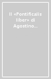 Il «Pontificalis liber» di Agostino Patrizi Piccolomini e Giovanni Burcardo. Ediz. latina