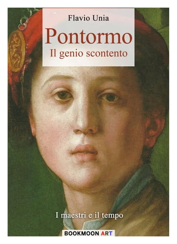 Pontormo: il genio scontento - Flavio Unia