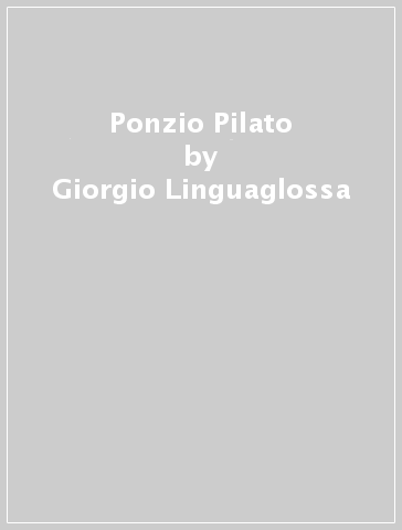 Ponzio Pilato - Giorgio Linguaglossa