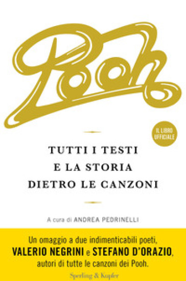 Pooh. Tutti i testi e la storia dietro le canzoni - Andrea Pedrinelli