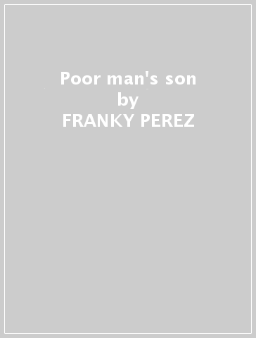Poor man's son - FRANKY PEREZ
