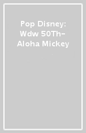 Pop Disney: Wdw 50Th- Aloha Mickey