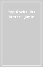 Pop Rocks: Bts Butter- Jimin