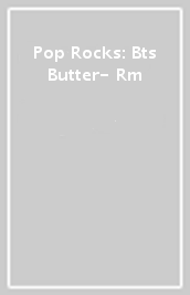 Pop Rocks: Bts Butter- Rm