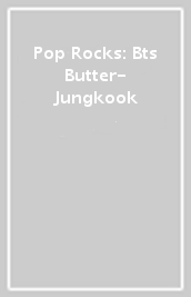 Pop Rocks: Bts Butter- Jungkook