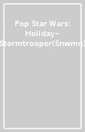 Pop Star Wars: Holiday- Stormtrooper(Snwmn)