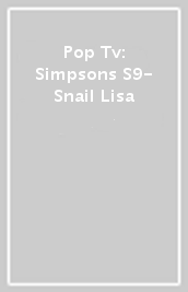 Pop Tv: Simpsons S9- Snail Lisa