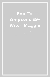 Pop Tv: Simpsons S9- Witch Maggie