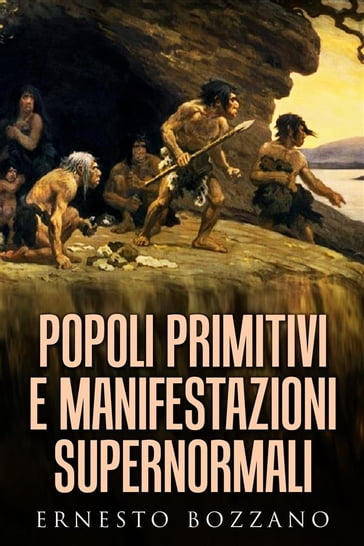 Popoli primitivi e manifestazioni supernormali - Ernesto Bozzano