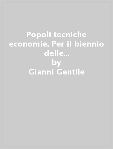 Popoli tecniche economie. Per il biennio delle Scuole superiori. Con e-book. Con espansione online. Vol. 2: Dall'impero romano al X secolo - Gianni Gentile - Luigi Ronga - Anna Rossi - Giulia Digo