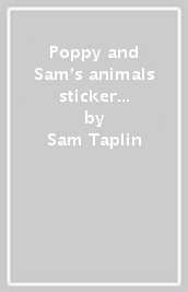 Poppy and Sam s animals sticker book. Ediz. a colori