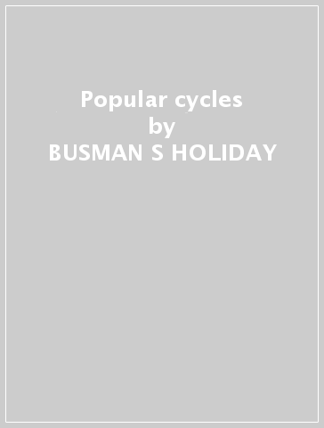 Popular cycles - BUSMAN S HOLIDAY